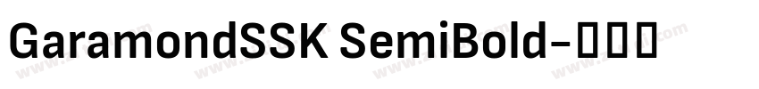GaramondSSK SemiBold字体转换 GaramondSSK SemiBold字体转换